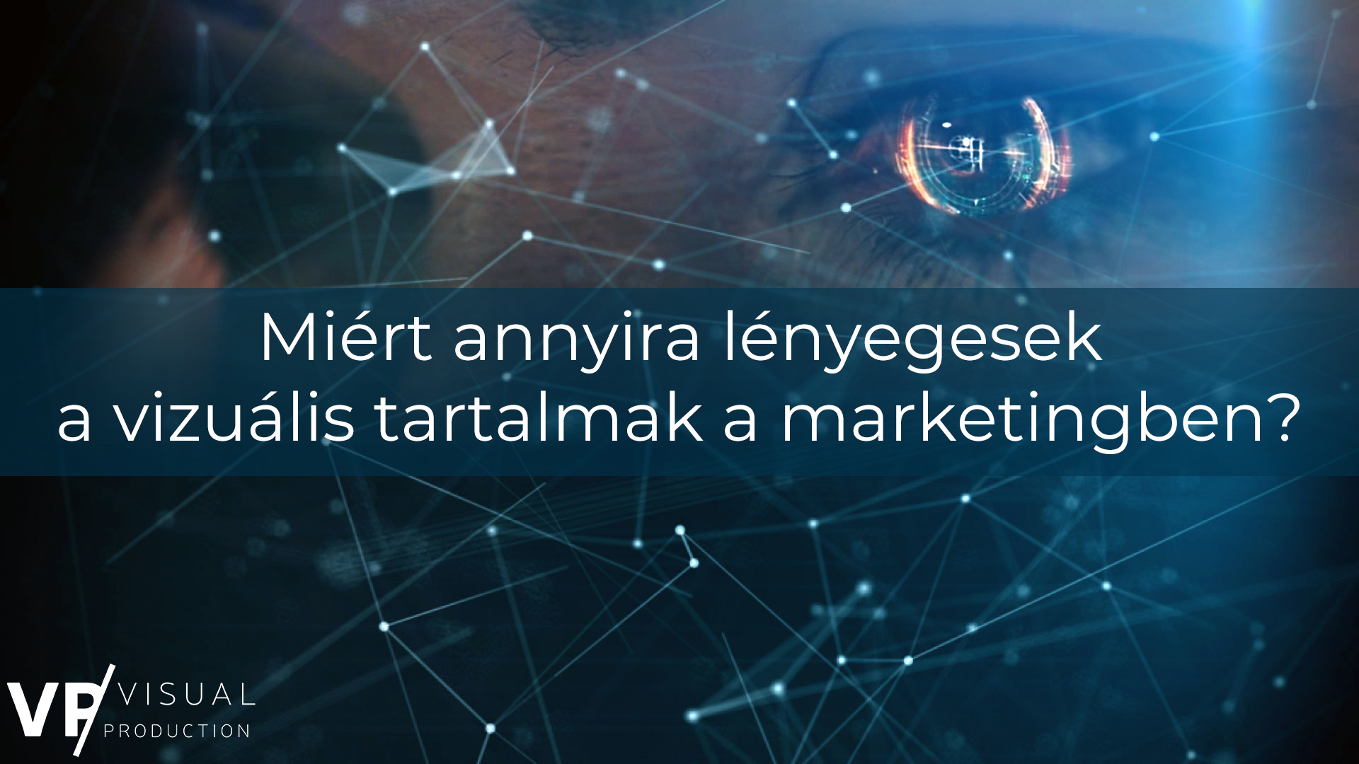 Miért annyira lényegesek a vizuális tartalmak a marketingben?